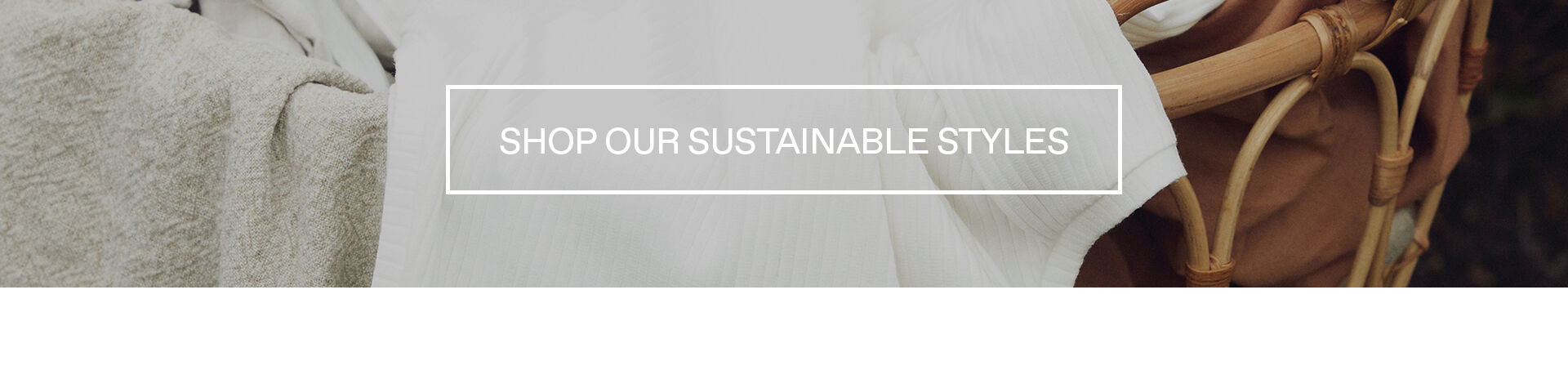Shop our sustainable styles